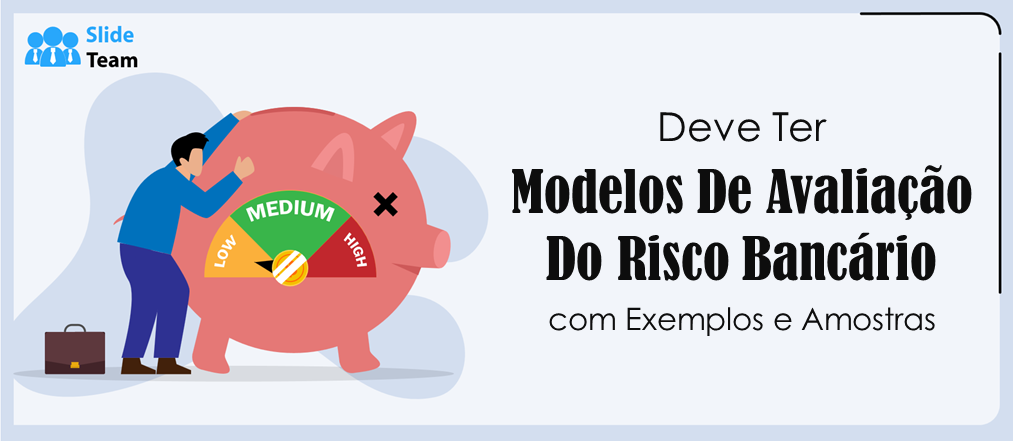 Modelos essenciais de avaliação de risco bancário com exemplos e amostras