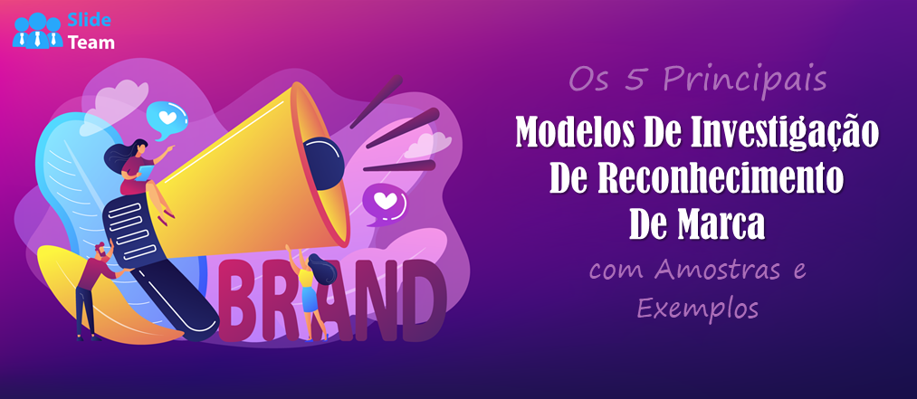 Os 5 principais modelos de pesquisa de notoriedade da marca com amostras e exemplos
