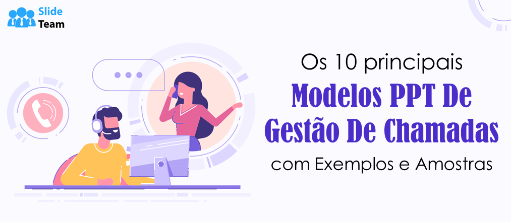 Os 10 melhores modelos PPT para gestão de chamadas com exemplos e amostras