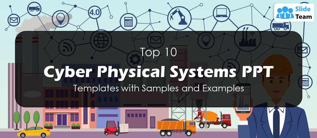Top 10 Cyber Physical Systems PPT Templates with Samples and Examples