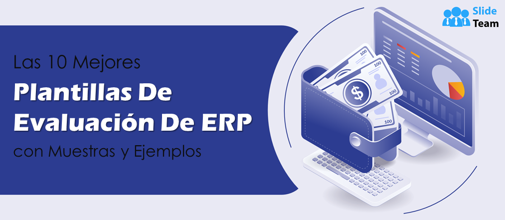 Las 10 mejores plantillas de evaluación de ERP con muestras y ejemplos
