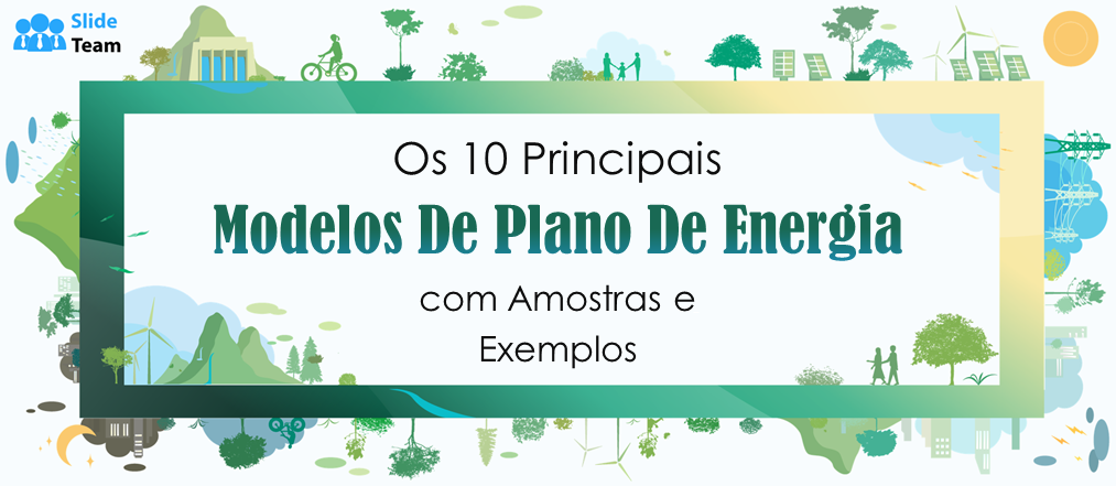Os 10 melhores modelos de planos de energia com amostras e exemplos