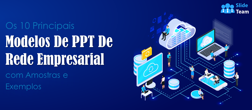 Os 10 principais modelos de PPT para redes empresariais com amostras e exemplos