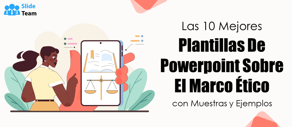 Las 10 mejores plantillas PPT de marco ético con muestras y ejemplos