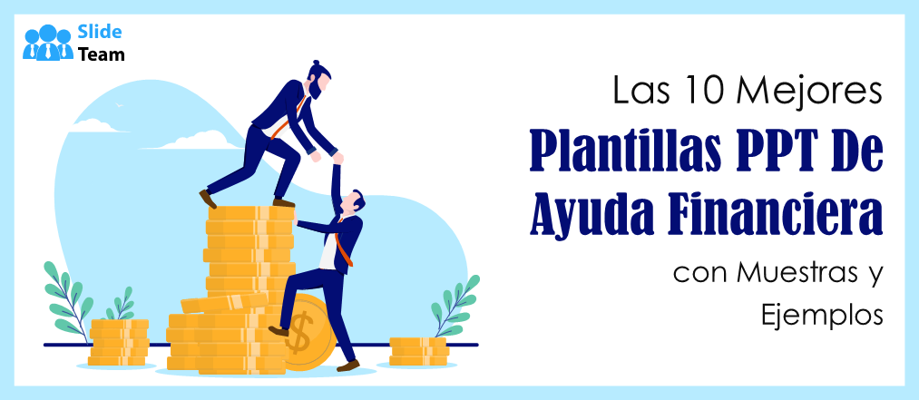 Las 10 mejores plantillas PPT de ayuda financiera con muestras y ejemplos