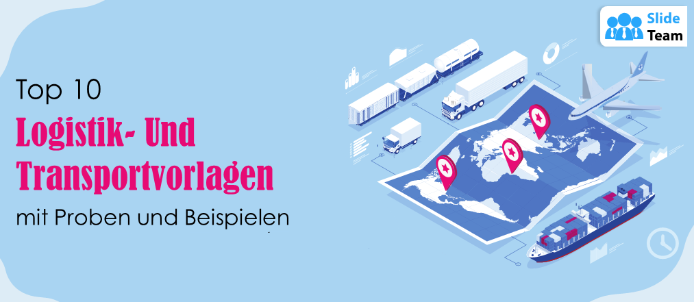 Top 10 Logistik- und Transportvorlagen mit Mustern und Beispielen