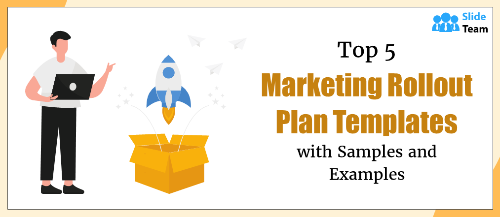 Top 5 Marketing Rollout Plan Templates With Samples And Examples