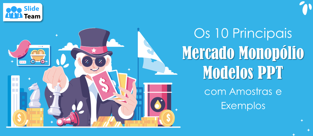 Os 10 principais modelos de PPT do mercado de monopólio com amostras e exemplos