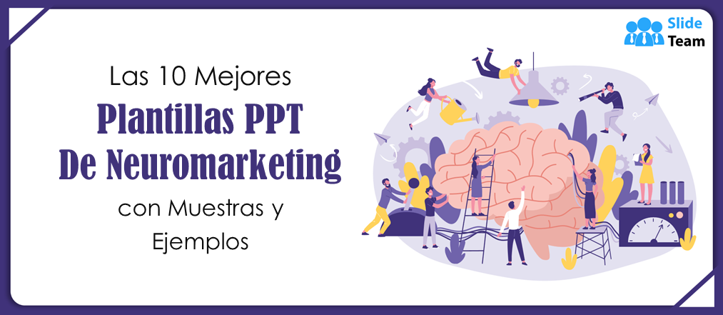 Las 10 mejores plantillas PPT de neuromarketing con ejemplos y muestras