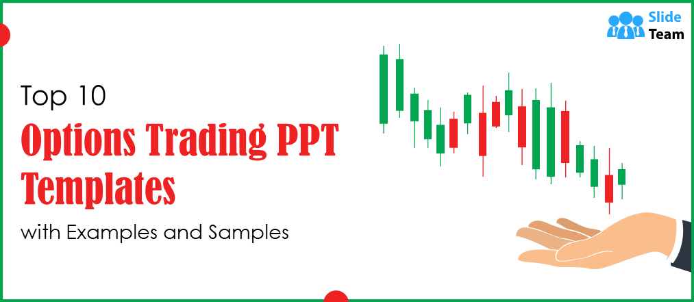 Top 10 Options Trading PPT Templates with Examples and Samples