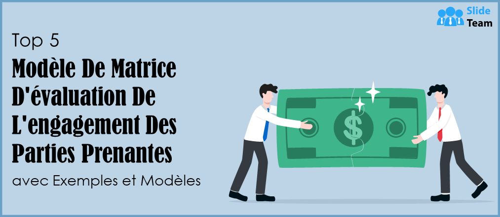 Top 5 des modèles de matrice d'évaluation de l'engagement des parties prenantes avec des échantillons et des exemples