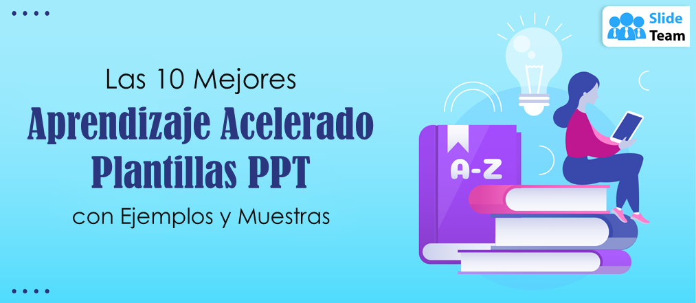 Las 10 mejores plantillas PPT de aprendizaje acelerado con ejemplos y muestras