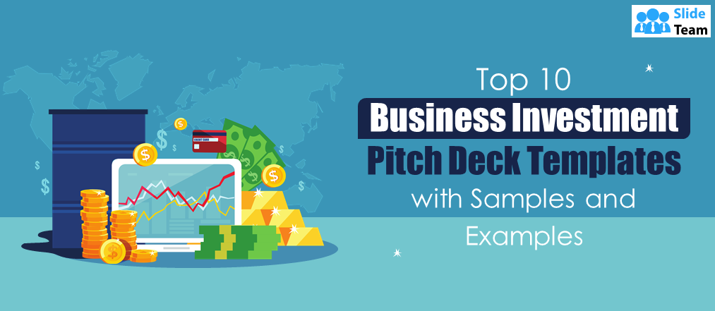 Top 10 Business Investment Pitch Deck Templates with Samples and Examples