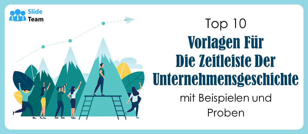 Top 10 Vorlagen für die Unternehmensgeschichte mit Beispielen und Mustern