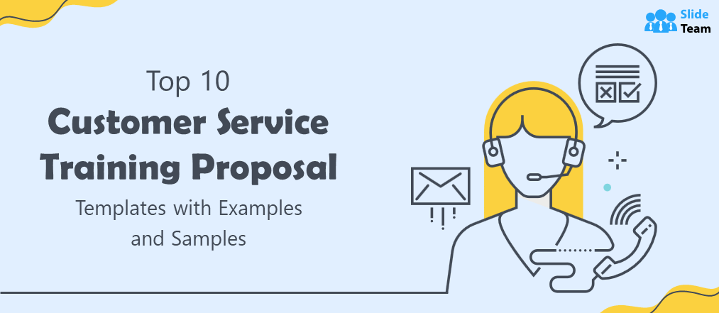 Top 10 Customer Service Training Proposal Templates with Examples and Samples
