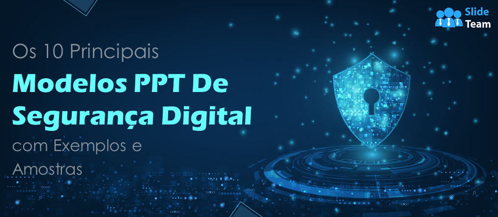Os 10 melhores modelos de PPT sobre segurança digital com exemplos e amostras