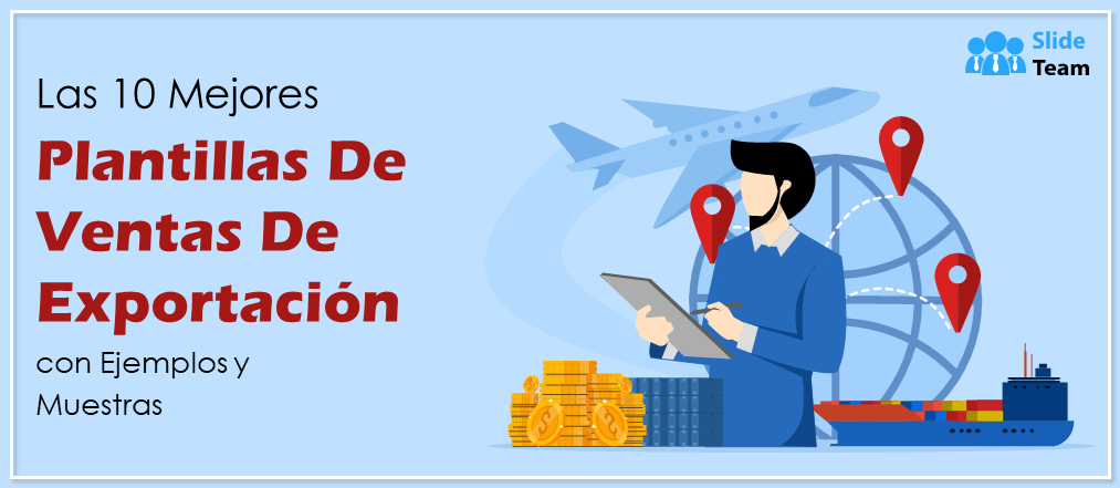 Las 10 mejores plantillas de ventas de exportación con ejemplos y muestras