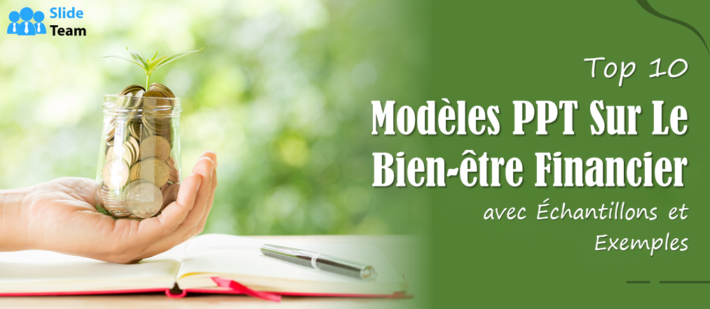 Top 10 des modèles PowerPoint sur le bien-être financier avec exemples et exemples
