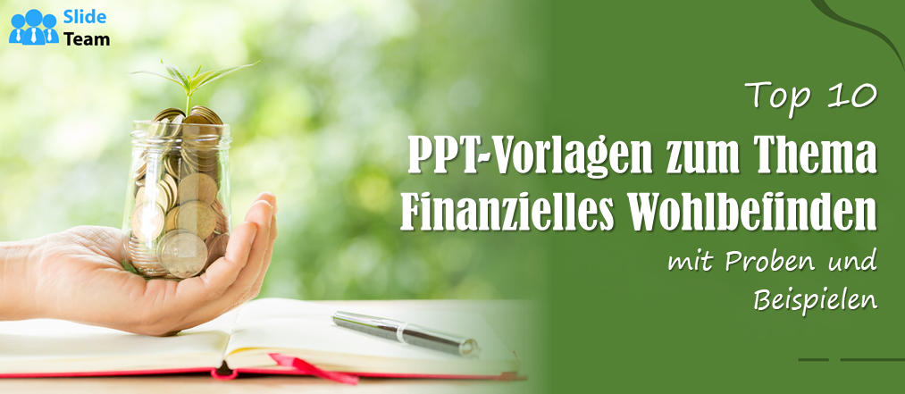 Top 10 der PPT-Vorlagen zum Thema „Finanzielles Wohlbefinden“ mit Mustern und Beispielen