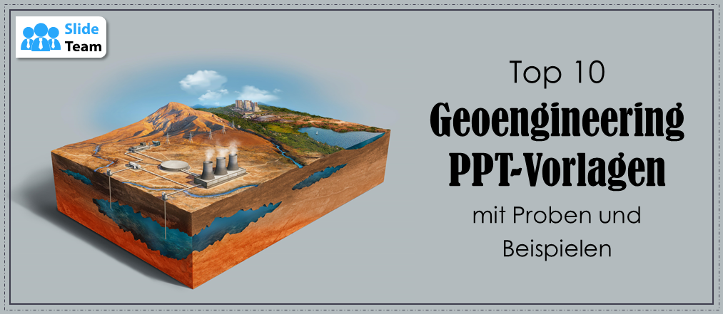 Top 10 Geoengineering-PPT-Vorlagen mit Mustern und Beispielen