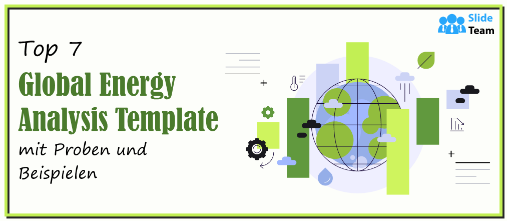 Top 7 Vorlagen für die globale Energieanalyse mit Mustern und Beispielen