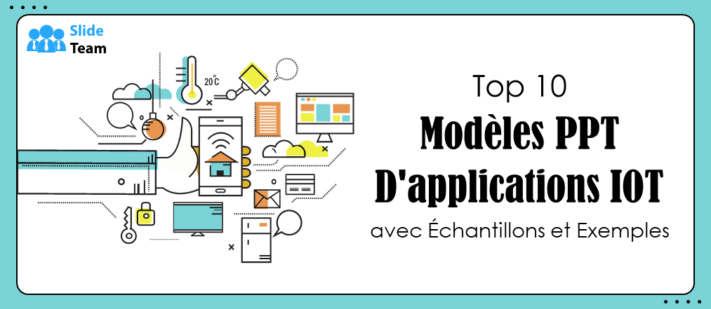 Top 10 des modèles PowerPoint d'applications IoT avec exemples et exemples