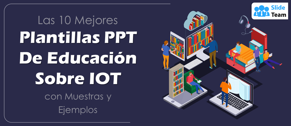 Las 10 mejores plantillas PPT de educación de IOT con muestras y ejemplos