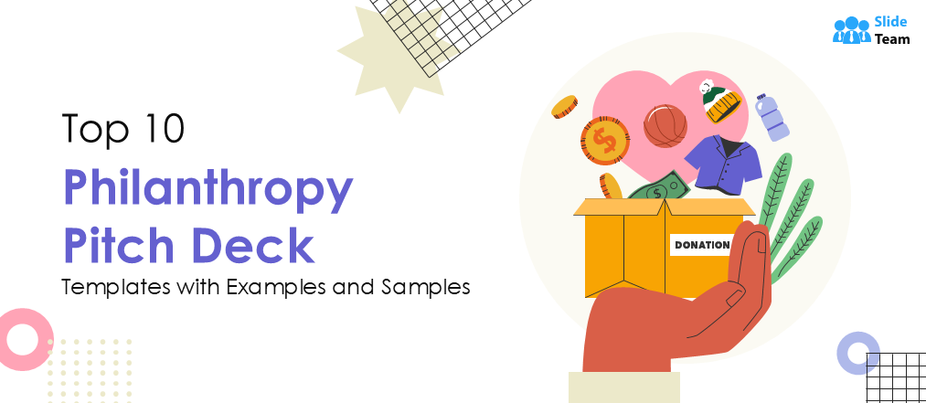 Top 10 Philanthropy Pitch Deck Templates with Examples and Samples