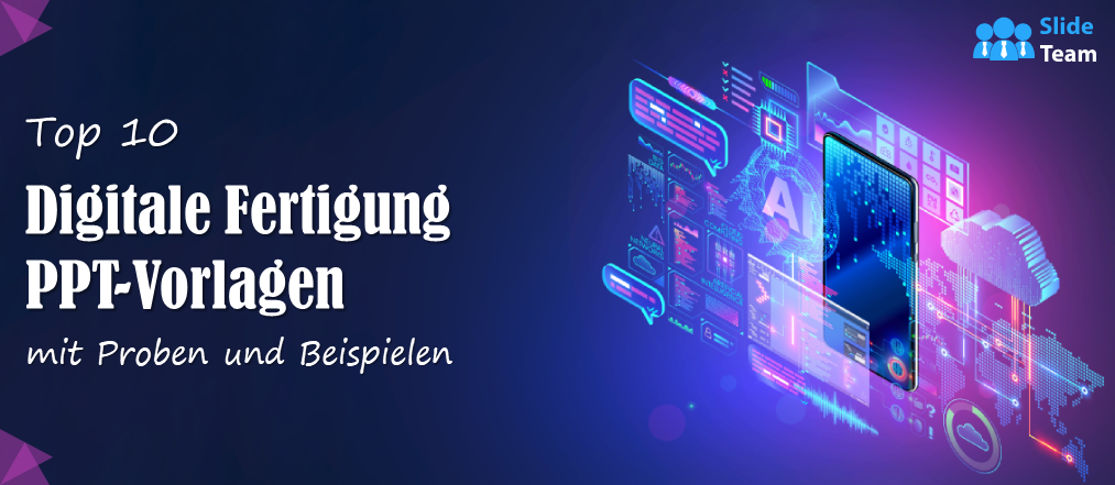 Top 10 PPT-Vorlagen für die digitale Fertigung mit Beispielen