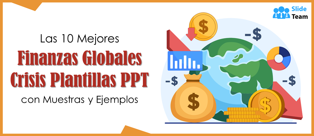 Las 10 mejores plantillas PPT sobre la crisis financiera mundial con ejemplos