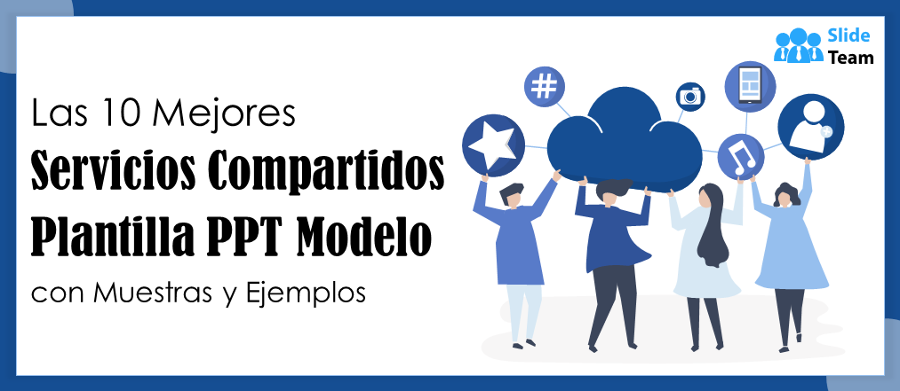 Las 10 Mejores Plantillas PPT de Modelos de Servicios Compartidos con Ejemplos