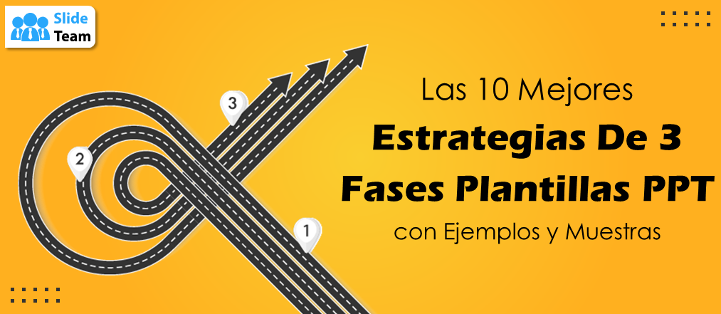 Las 10 mejores plantillas PPT de estrategia trifásica con ejemplos y muestras