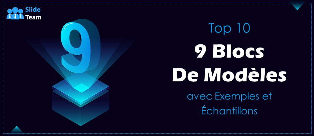 Top 10 des modèles en 9 blocs avec exemples et exemples