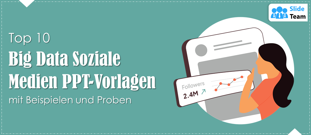 Top 10 Big Data Social Media PPT-Vorlagen mit Beispielen und Mustern