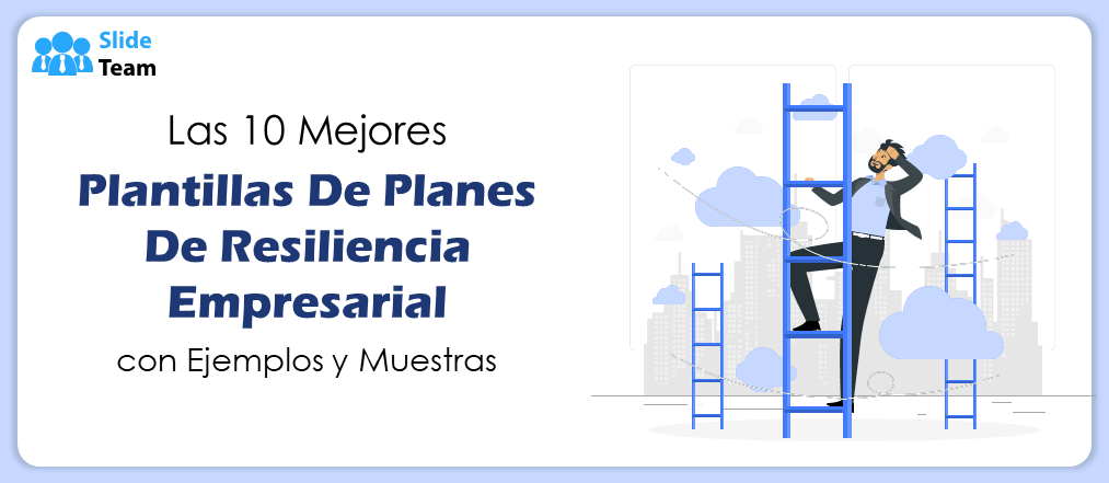 Las 10 mejores plantillas de planes de resiliencia empresarial con ejemplos y muestras