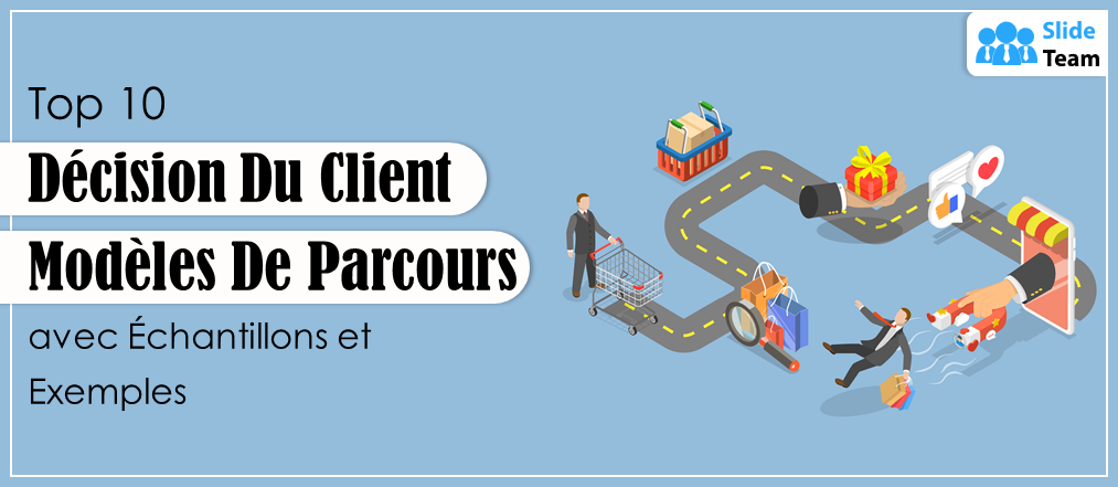 Top 10 des modèles de parcours de décision client avec exemples et exemples