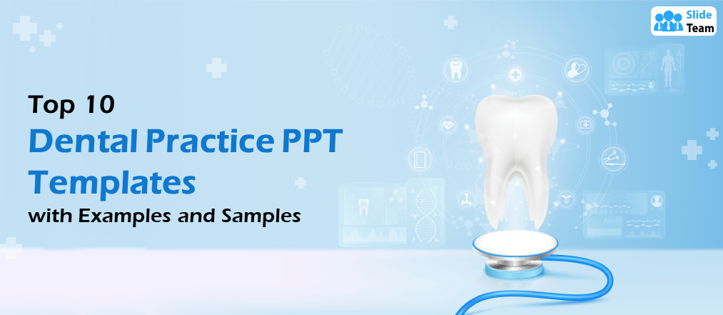 Top 10 Dental Practice PPT Templates with Examples and Samples