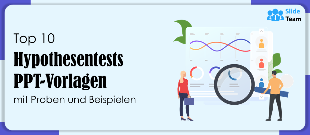 Top 10 PPT-Vorlagen zum Thema Hypothesentest mit Beispielen