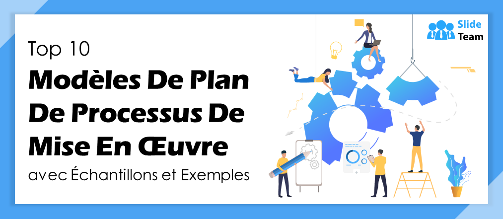 Top 10 des modèles de plan de processus de mise en œuvre avec exemples et exemples