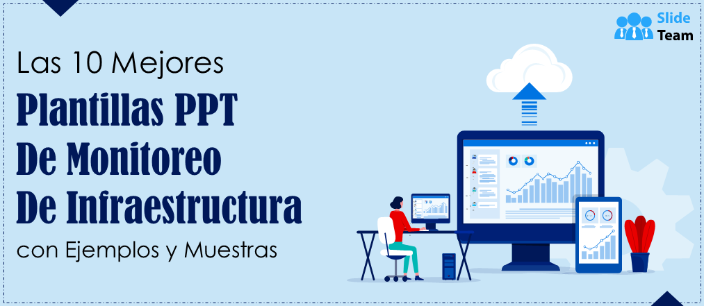 Las 10 Mejores Plantillas PPT para Monitoreo de Infraestructura con Ejemplos y Muestras
