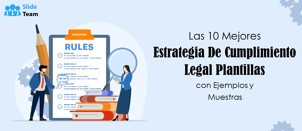 Las 10 Mejores Plantillas de Estrategia de Cumplimiento Legal con Ejemplos y Muestras