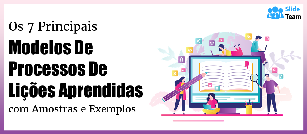 7 Principais Modelos de Processos de Lições Aprendidas com Amostras e Exemplos
