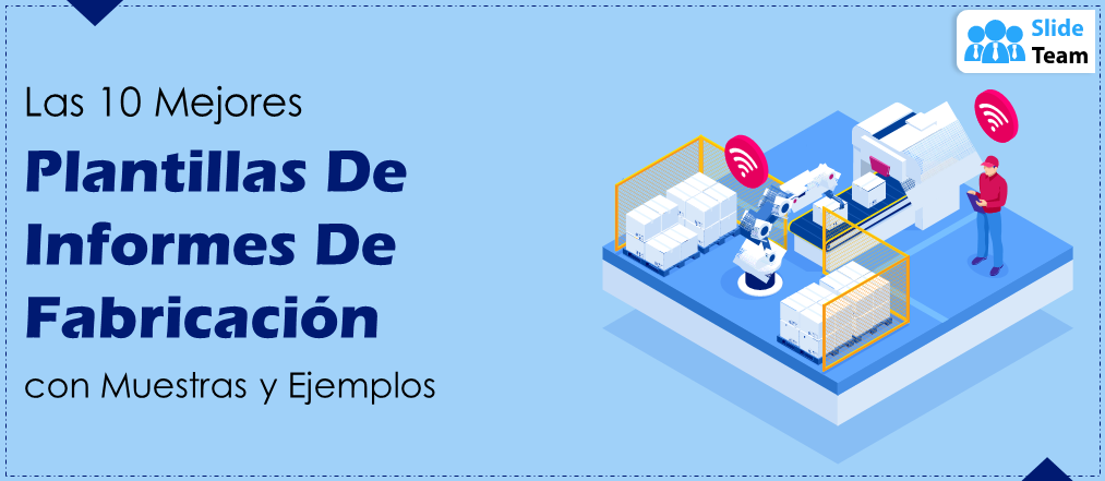 Las 10 Mejores Plantillas de Informes de Fabricación con Muestras y Ejemplos