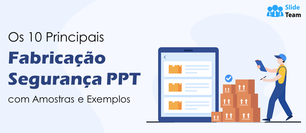 Os 10 principais PPT sobre segurança na fabricação com amostras e exemplos