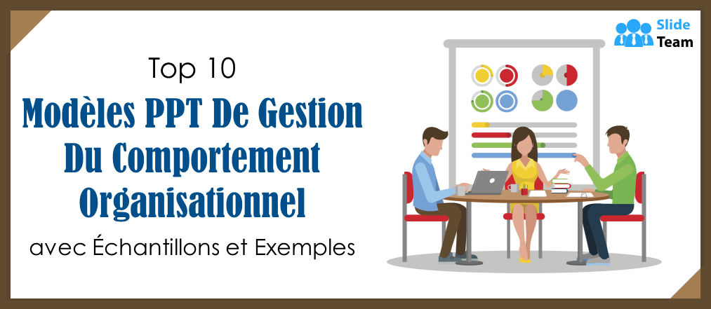 Top 10 des modèles de gestion du comportement organisationnel avec exemples et exemples