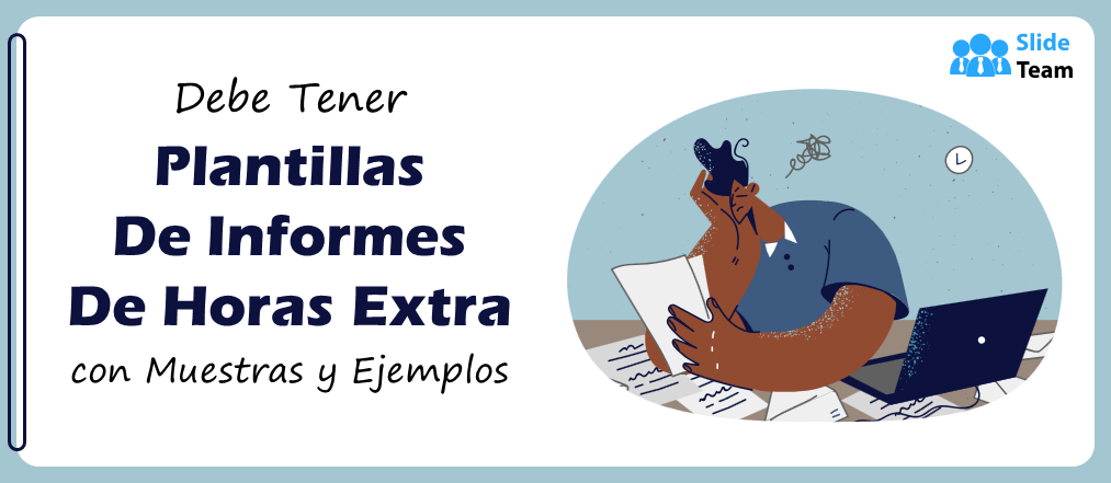 Plantillas imprescindibles para informes de horas extra con ejemplos