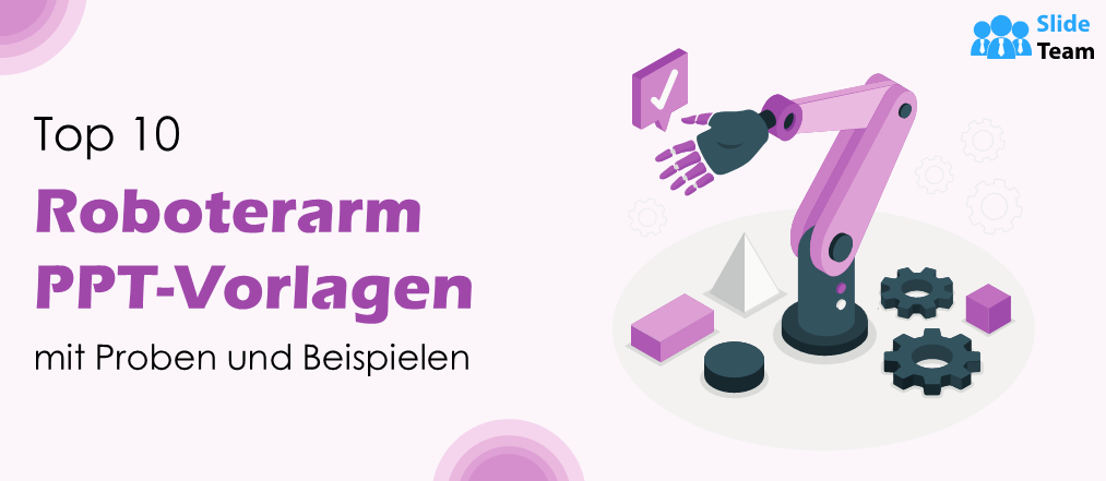Top 10 Roboterarm-PPT-Vorlagen mit Beispielen