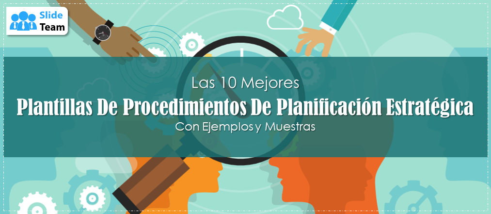 Las 10 Mejores Plantillas de Procedimientos de Planificación Estratégica con Ejemplos y Muestras