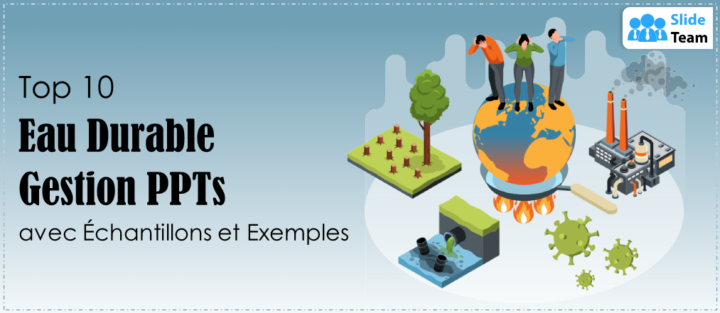Top 10 des présentations PowerPoint sur la gestion durable de l'eau avec exemples et exemples