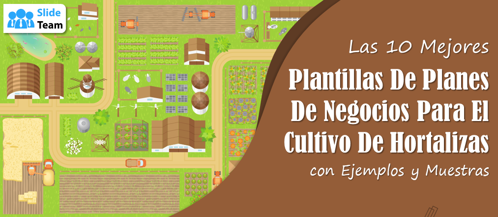 Las 10 mejores plantillas de planes de negocio para el cultivo de hortalizas con ejemplos y muestras
